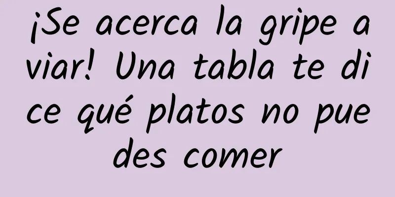 ¡Se acerca la gripe aviar! Una tabla te dice qué platos no puedes comer