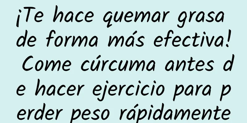 ¡Te hace quemar grasa de forma más efectiva! Come cúrcuma antes de hacer ejercicio para perder peso rápidamente