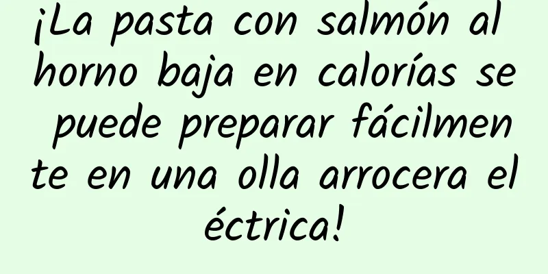 ¡La pasta con salmón al horno baja en calorías se puede preparar fácilmente en una olla arrocera eléctrica!