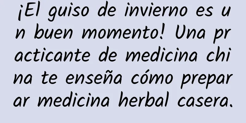 ¡El guiso de invierno es un buen momento! Una practicante de medicina china te enseña cómo preparar medicina herbal casera.