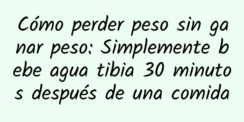 Cómo perder peso sin ganar peso: Simplemente bebe agua tibia 30 minutos después de una comida