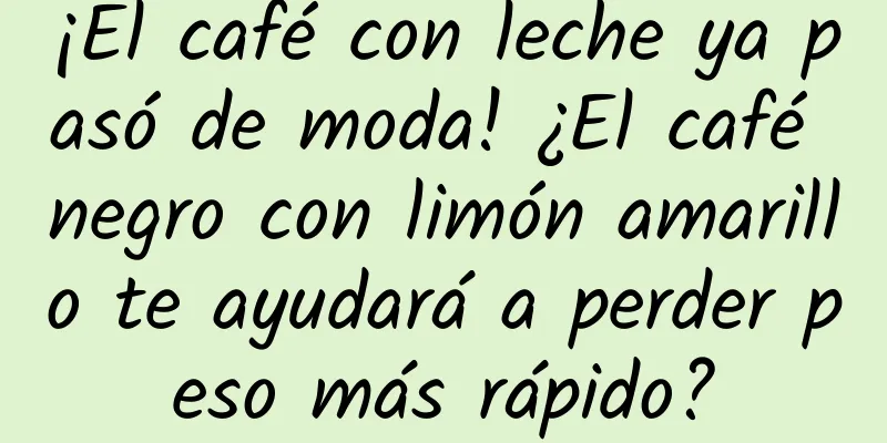 ¡El café con leche ya pasó de moda! ¿El café negro con limón amarillo te ayudará a perder peso más rápido?