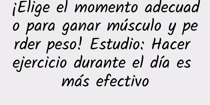 ¡Elige el momento adecuado para ganar músculo y perder peso! Estudio: Hacer ejercicio durante el día es más efectivo
