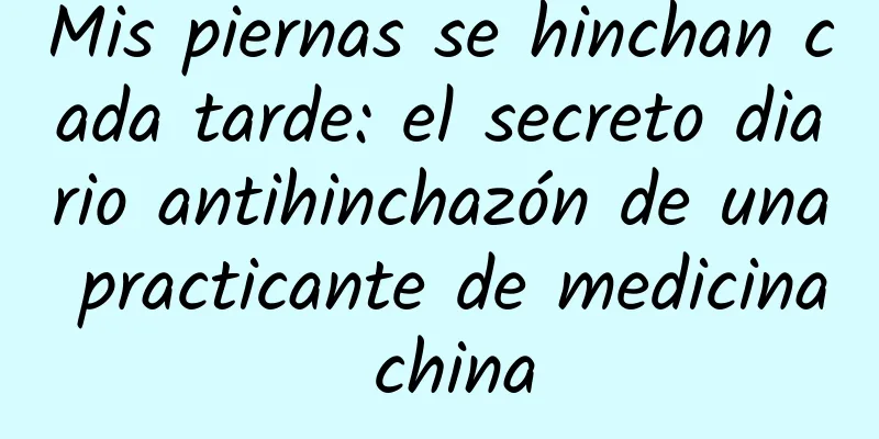 Mis piernas se hinchan cada tarde: el secreto diario antihinchazón de una practicante de medicina china