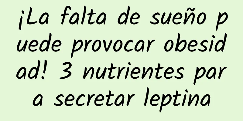 ¡La falta de sueño puede provocar obesidad! 3 nutrientes para secretar leptina
