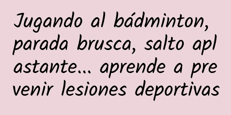 Jugando al bádminton, parada brusca, salto aplastante... aprende a prevenir lesiones deportivas