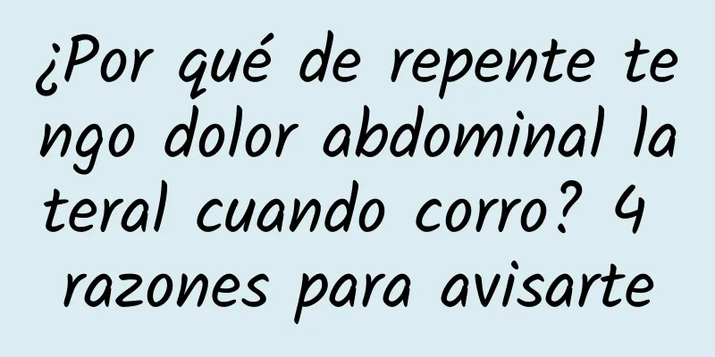 ¿Por qué de repente tengo dolor abdominal lateral cuando corro? 4 razones para avisarte