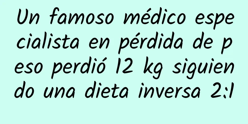 Un famoso médico especialista en pérdida de peso perdió 12 kg siguiendo una dieta inversa 2:1