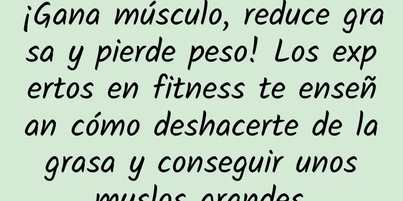 ¡Gana músculo, reduce grasa y pierde peso! Los expertos en fitness te enseñan cómo deshacerte de la grasa y conseguir unos muslos grandes.