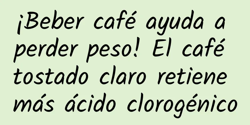 ¡Beber café ayuda a perder peso! El café tostado claro retiene más ácido clorogénico