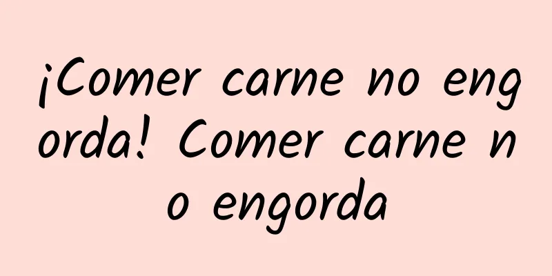 ¡Comer carne no engorda! Comer carne no engorda
