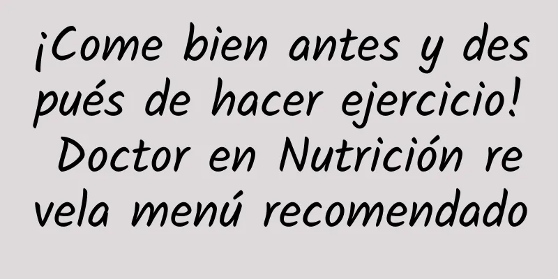 ¡Come bien antes y después de hacer ejercicio! Doctor en Nutrición revela menú recomendado