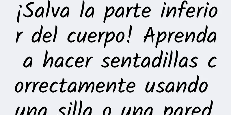 ¡Salva la parte inferior del cuerpo! Aprenda a hacer sentadillas correctamente usando una silla o una pared.