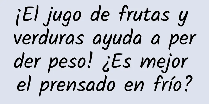 ¡El jugo de frutas y verduras ayuda a perder peso! ¿Es mejor el prensado en frío?
