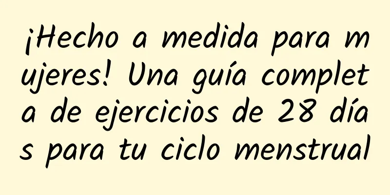 ¡Hecho a medida para mujeres! Una guía completa de ejercicios de 28 días para tu ciclo menstrual