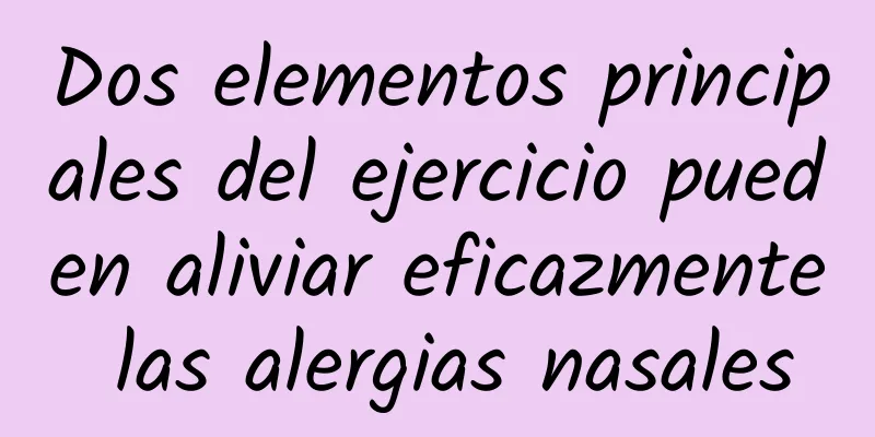 Dos elementos principales del ejercicio pueden aliviar eficazmente las alergias nasales