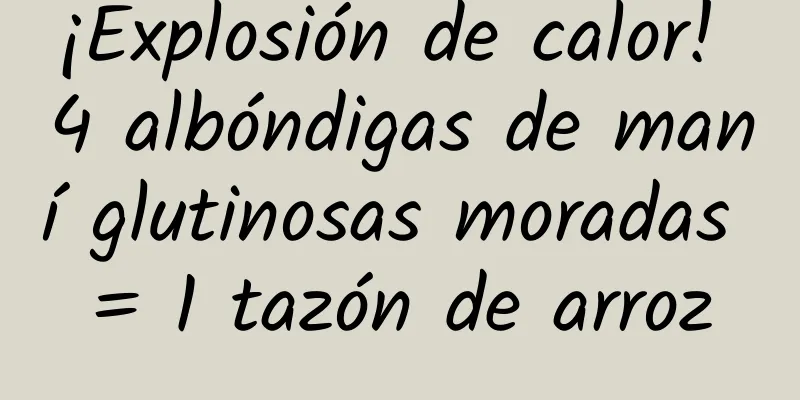 ¡Explosión de calor! 4 albóndigas de maní glutinosas moradas = 1 tazón de arroz