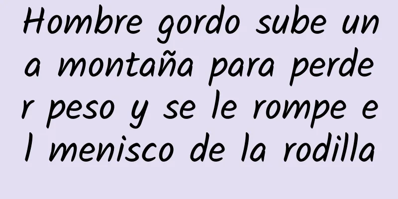 Hombre gordo sube una montaña para perder peso y se le rompe el menisco de la rodilla