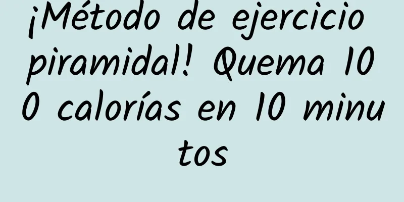 ¡Método de ejercicio piramidal! Quema 100 calorías en 10 minutos