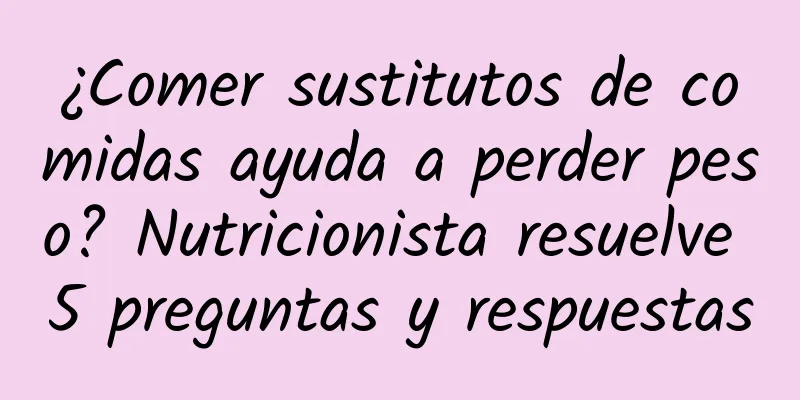 ¿Comer sustitutos de comidas ayuda a perder peso? Nutricionista resuelve 5 preguntas y respuestas