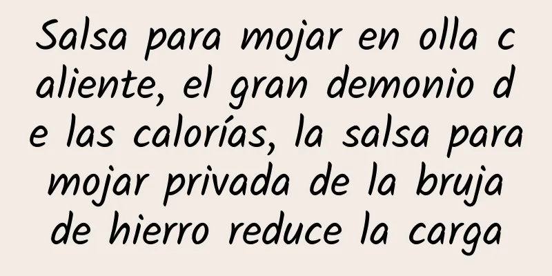 Salsa para mojar en olla caliente, el gran demonio de las calorías, la salsa para mojar privada de la bruja de hierro reduce la carga