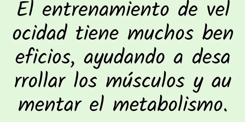 El entrenamiento de velocidad tiene muchos beneficios, ayudando a desarrollar los músculos y aumentar el metabolismo.