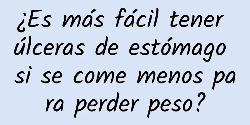 ¿Es más fácil tener úlceras de estómago si se come menos para perder peso?