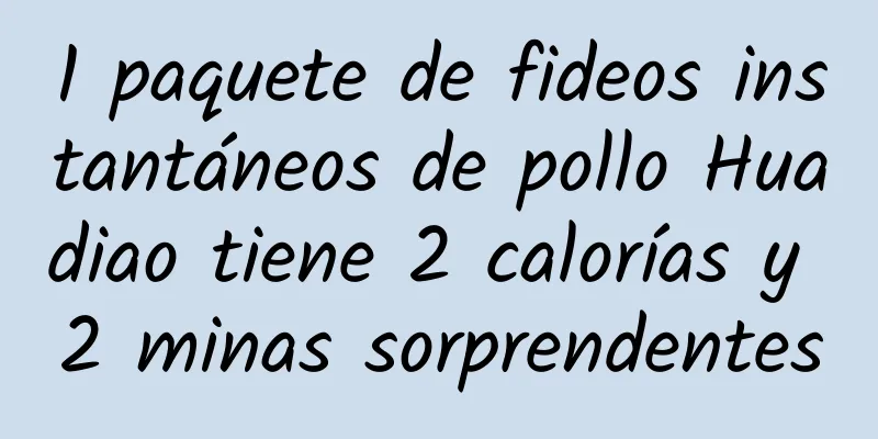 1 paquete de fideos instantáneos de pollo Huadiao tiene 2 calorías y 2 minas sorprendentes