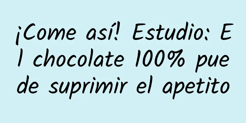 ¡Come así! Estudio: El chocolate 100% puede suprimir el apetito