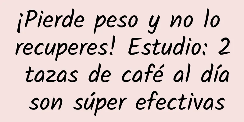 ¡Pierde peso y no lo recuperes! Estudio: 2 tazas de café al día son súper efectivas