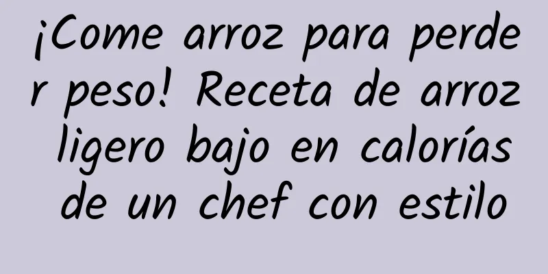 ¡Come arroz para perder peso! Receta de arroz ligero bajo en calorías de un chef con estilo