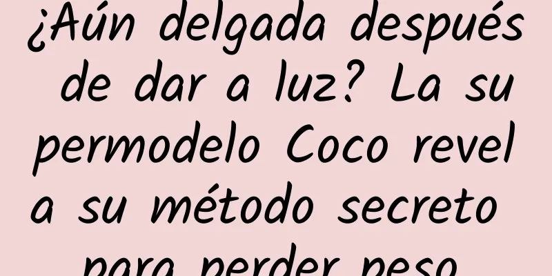 ¿Aún delgada después de dar a luz? La supermodelo Coco revela su método secreto para perder peso.