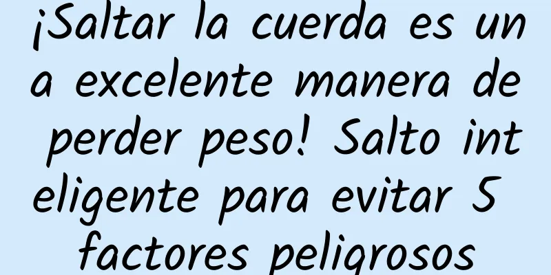¡Saltar la cuerda es una excelente manera de perder peso! Salto inteligente para evitar 5 factores peligrosos