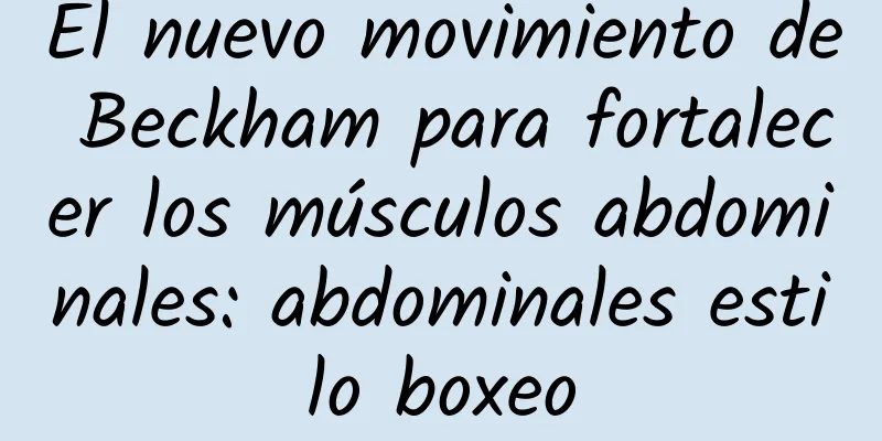 El nuevo movimiento de Beckham para fortalecer los músculos abdominales: abdominales estilo boxeo