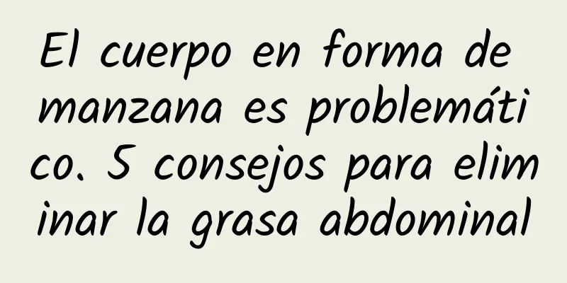 El cuerpo en forma de manzana es problemático. 5 consejos para eliminar la grasa abdominal