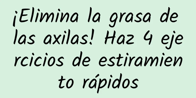 ¡Elimina la grasa de las axilas! Haz 4 ejercicios de estiramiento rápidos