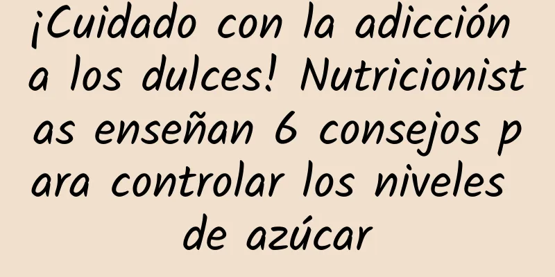 ¡Cuidado con la adicción a los dulces! Nutricionistas enseñan 6 consejos para controlar los niveles de azúcar