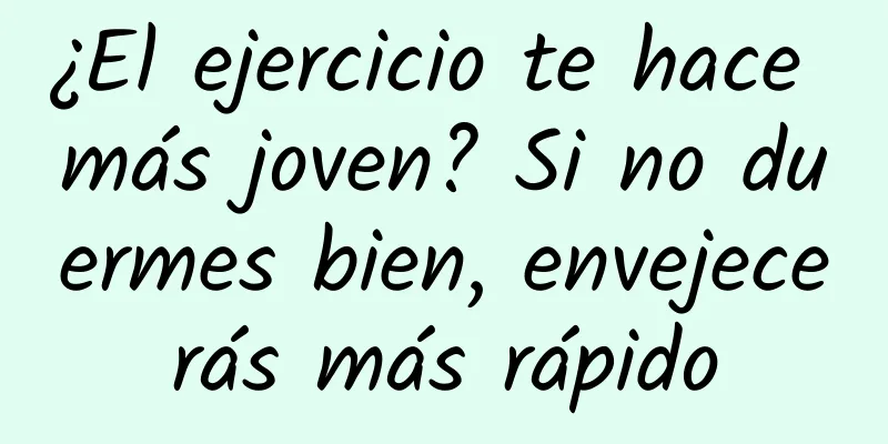 ¿El ejercicio te hace más joven? Si no duermes bien, envejecerás más rápido