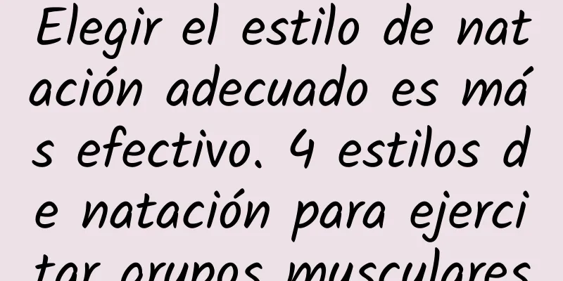 Elegir el estilo de natación adecuado es más efectivo. 4 estilos de natación para ejercitar grupos musculares