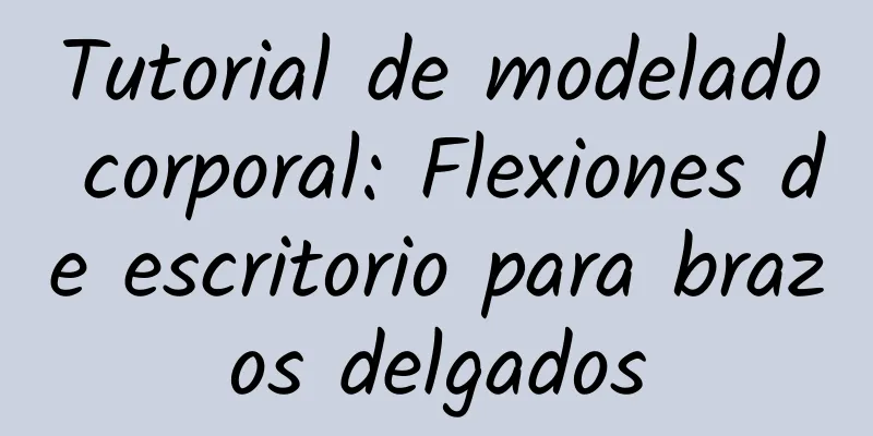 Tutorial de modelado corporal: Flexiones de escritorio para brazos delgados
