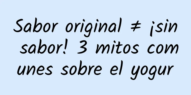 Sabor original ≠ ¡sin sabor! 3 mitos comunes sobre el yogur