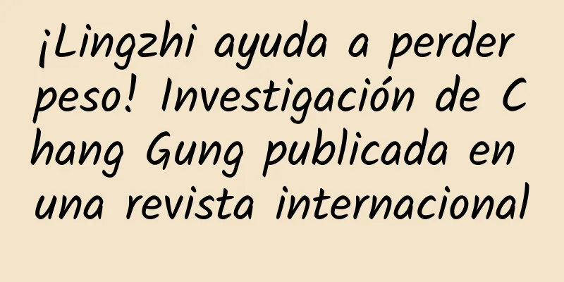 ¡Lingzhi ayuda a perder peso! Investigación de Chang Gung publicada en una revista internacional