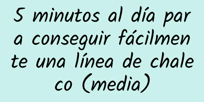 5 minutos al día para conseguir fácilmente una línea de chaleco (media)