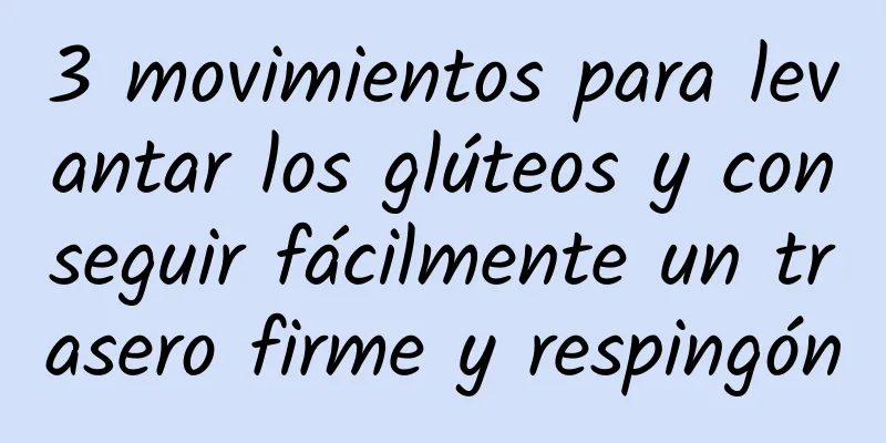 3 movimientos para levantar los glúteos y conseguir fácilmente un trasero firme y respingón