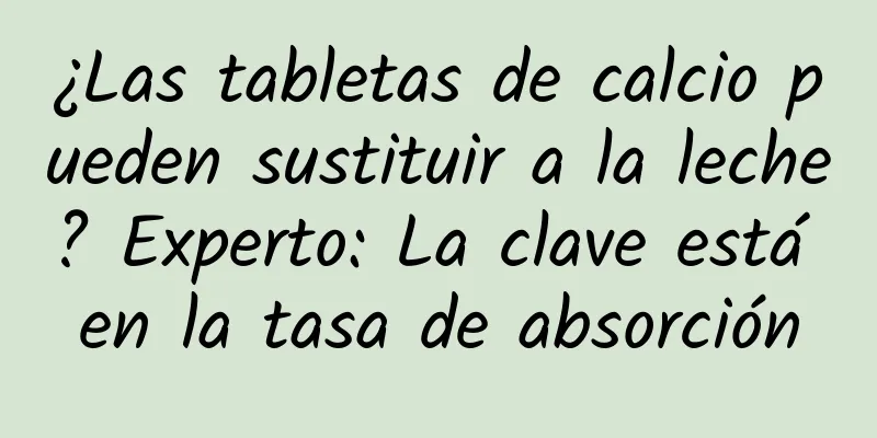 ¿Las tabletas de calcio pueden sustituir a la leche? Experto: La clave está en la tasa de absorción