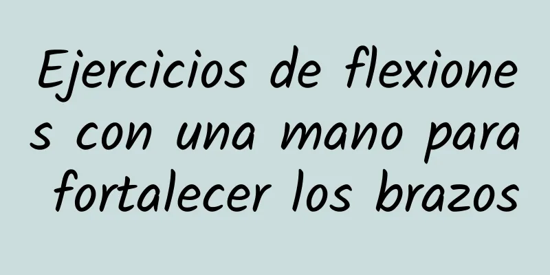 Ejercicios de flexiones con una mano para fortalecer los brazos