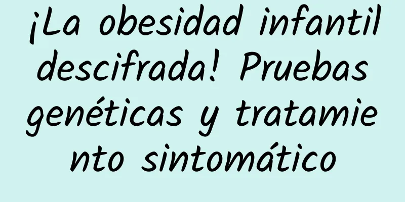 ¡La obesidad infantil descifrada! Pruebas genéticas y tratamiento sintomático