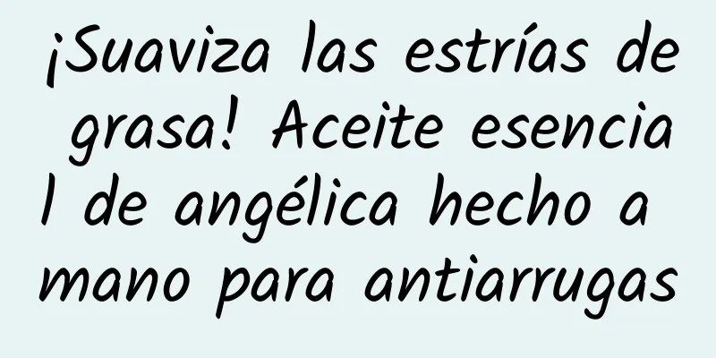 ¡Suaviza las estrías de grasa! Aceite esencial de angélica hecho a mano para antiarrugas
