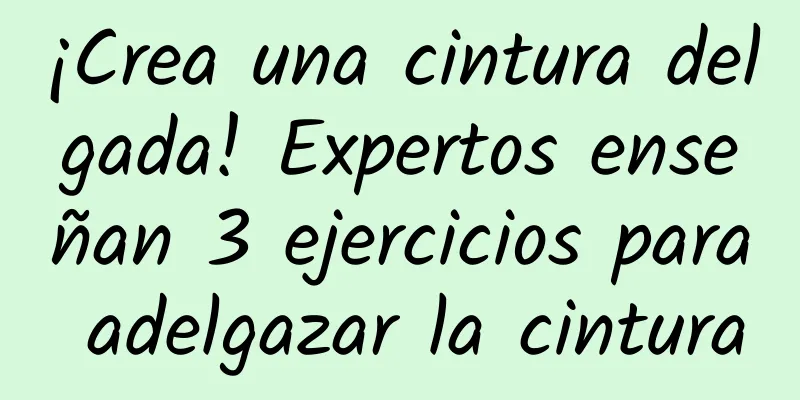 ¡Crea una cintura delgada! Expertos enseñan 3 ejercicios para adelgazar la cintura