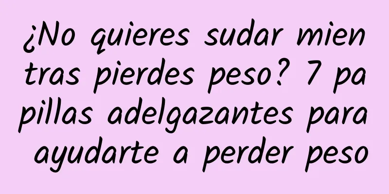 ¿No quieres sudar mientras pierdes peso? 7 papillas adelgazantes para ayudarte a perder peso